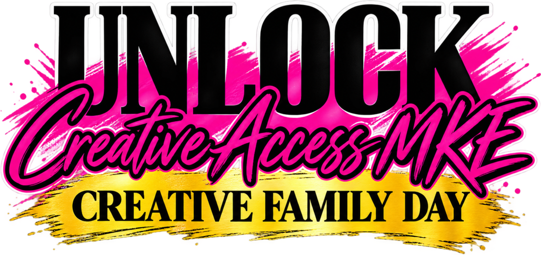 Unlock Creative Access MKE: Creative Family Day